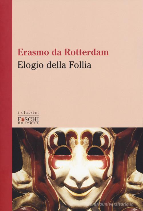Elogio della follia di Erasmo da Rotterdam edito da Foschi (Santarcangelo)