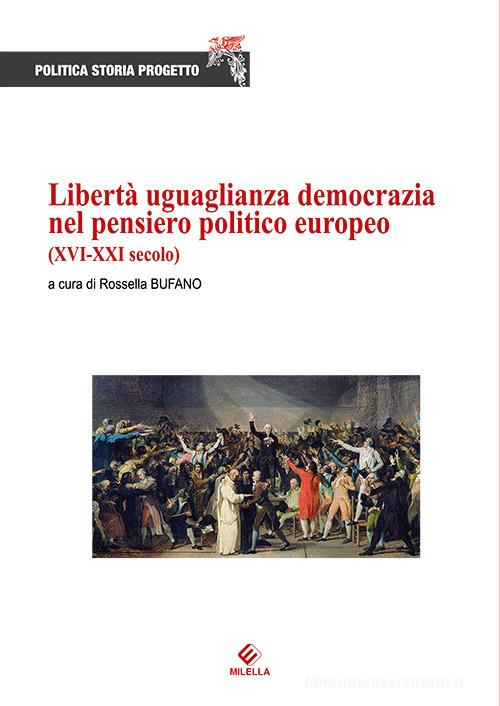 Libertà uguaglianza democrazia nel pensiero politico europeo (XVI-XXI secolo) edito da Milella