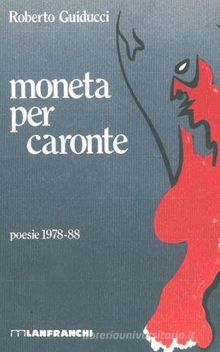 Moneta per Caronte di Roberto Guiducci edito da Lanfranchi