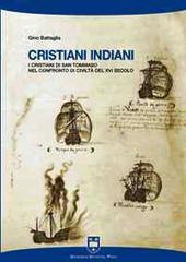 Cristiani indiani. I cristiani di san Tommaso nel confronto di civiltà del XVI secolo di Gino Battaglia edito da Urbaniana University Press