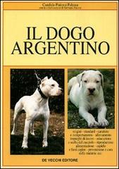 Il Dogo argentino di Candida Pialorsi Falsina edito da De Vecchi