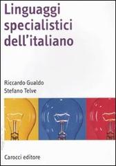 Linguaggi specialistici dell'italiano di Riccardo Gualdo, Stefano Telve edito da Carocci