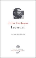 I racconti di Julio Cortázar edito da Einaudi