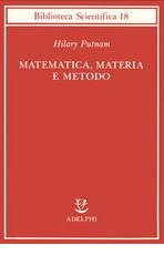 Matematica, materia e metodo di Hilary Putnam edito da Adelphi