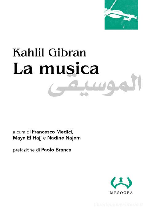 La musica. Ediz. italiana e araba di Kahlil Gibran edito da Mesogea