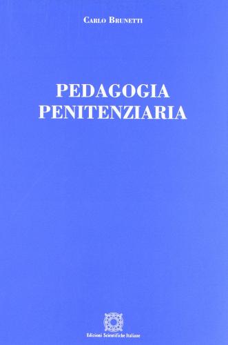 Pedagogia penitenziaria di Carlo Brunetti edito da Edizioni Scientifiche Italiane