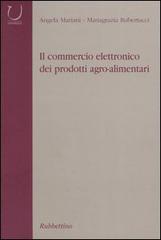 Il commercio elettronico dei prodotti agro-alimentari di Angela C. Mariani, Mariagrazia Rubertucci edito da Rubbettino