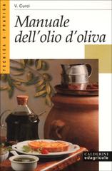Manuale dell'olio d'oliva di Vincenzo Curci edito da Il Sole 24 Ore Edagricole