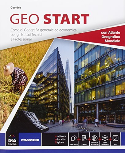 Geo start. Vol. unico. Con atlante. Per gli Ist. tecnici e professionali. Con e-book. Con espansione online edito da De Agostini