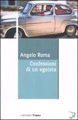 Confessioni di un egoista di Angelo Roma edito da Marco Tropea Editore