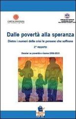 Dalla povertà alla speranza. Dietro i numeri della crisi le persone che soffrono. 2° dossier su povertà e risorse 2008-2011 edito da Sviluppolocale