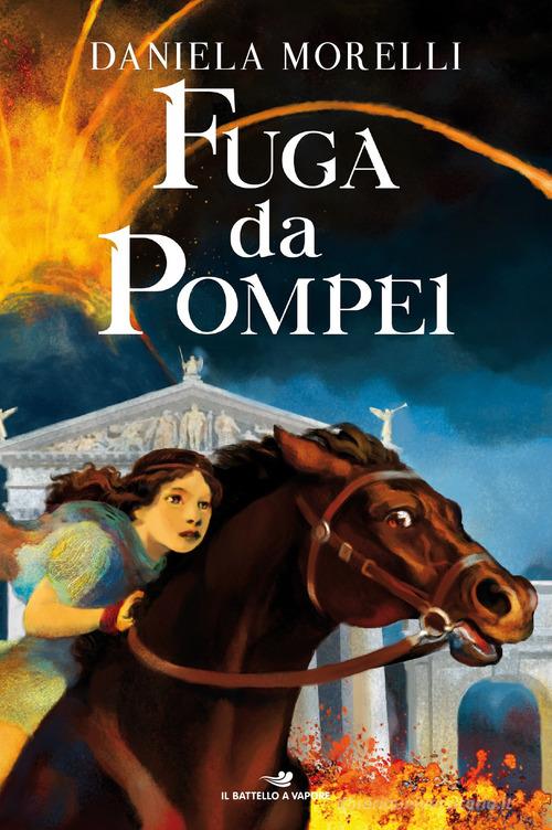 Fuga da Pompei di Daniela Morelli edito da Piemme