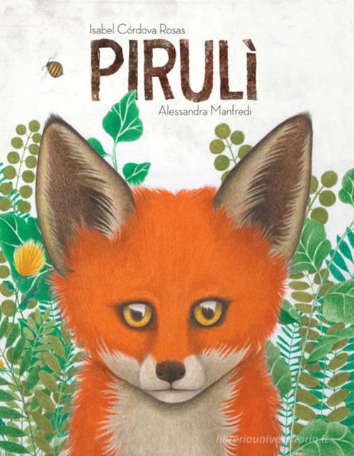 Pirulì. Ediz. illustrata di Isabel Cordova Rosas edito da Logos