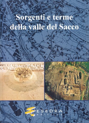 Sorgenti e terme della valle del Sacco di Antonella Molinaro, Eugenia Tigan, Sandra Gatti edito da Esedra