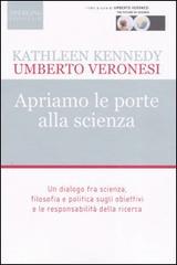 Apriamo le porte alla scienza di Umberto Veronesi, Kathleen Kennedy edito da Sperling & Kupfer