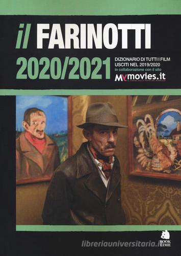 Il Farinotti 2020-2021. Dizionario di tutti i film usciti nel 2019/2020 di Pino Farinotti, Rossella Farinotti edito da Book Time
