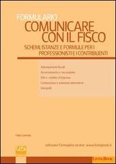 Comunicare con il fisco. Schemi, istanze e formule per i professionisti e i contribuenti di Fabio Carrirolo edito da Cesi Professionale