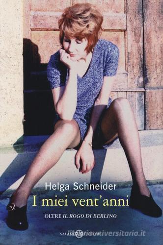 I miei vent'anni oltre «Il rogo di Berlino» di Helga Schneider edito da Salani