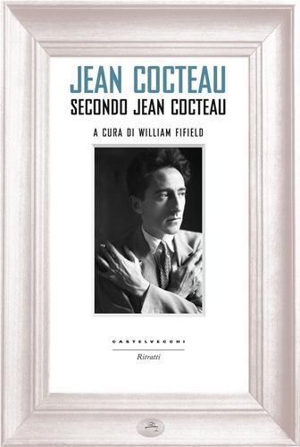 Jean Cocteau secondo Jean Cocteau edito da Castelvecchi