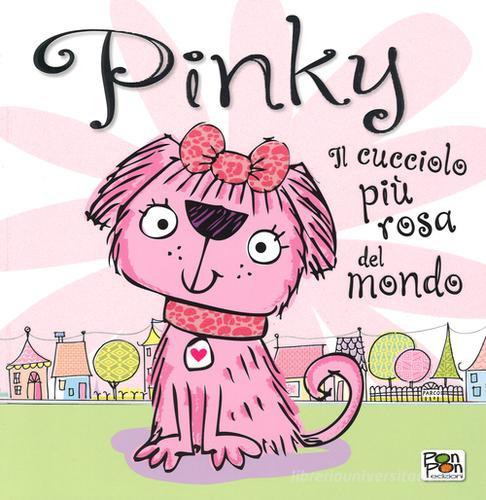 Pinky. Il cucciolo più rosa del mondo di Tim Bugbird, Stuart Lynch edito da Pon Pon Edizioni