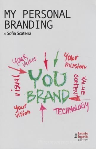 My personal branding di Sofia Scatena edito da Fausto Lupetti Editore