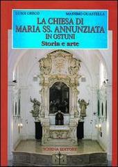 La chiesa di Maria Ss. Annunziata di Ostuni. Storia e arte di Luigi Greco, Massimo Guastella edito da Schena Editore