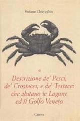 Descrizione de' pesci, de' crostacei e de' testacei. Che abitano le lagune ed il Golfo Veneto di Stefano Chiereghin edito da Canova