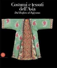 Costumi e tessuti dell'Asia. Dal Bosforo al Fujiyama di Mary Kahlenberg Hunt edito da Skira