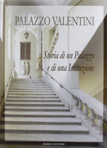 Palazzo Valentini. Storia di un palazzo e di una istituzione edito da Scienze e Lettere