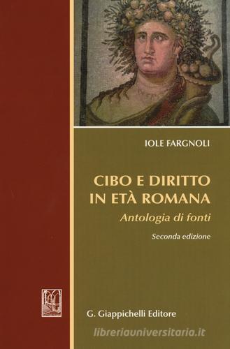 Cibo e diritto in età romana. Antologia di fondi di Iole Fargnoli edito da Giappichelli