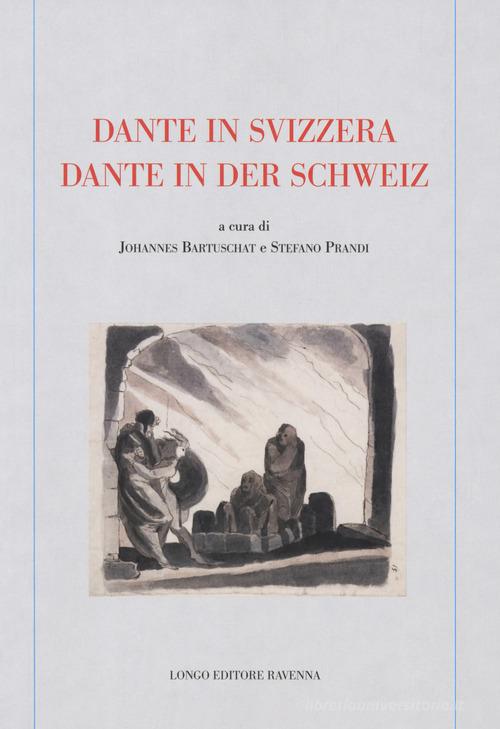 Dante in Svizzera-Dante in der schweiz edito da Longo Angelo