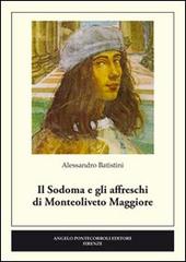 Il Sodoma e gli affreschi di Monteoliveto Maggiore di Alessandro Batistini edito da Pontecorboli Editore