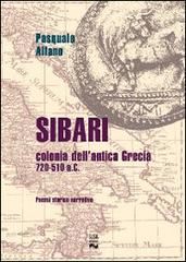 Sibari. Colonia dell'antica Grecia 720-510 a.C. di Pasquale Alfano edito da Susil Edizioni