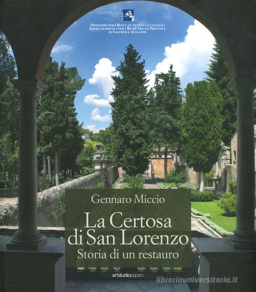La Certosa di San Lorenzo. Storia di un restauro di Gennaro Miccio edito da ArtstudioPaparo