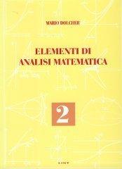 Elementi di analisi matematica 2 di Mario Dolcher edito da Lint Editoriale