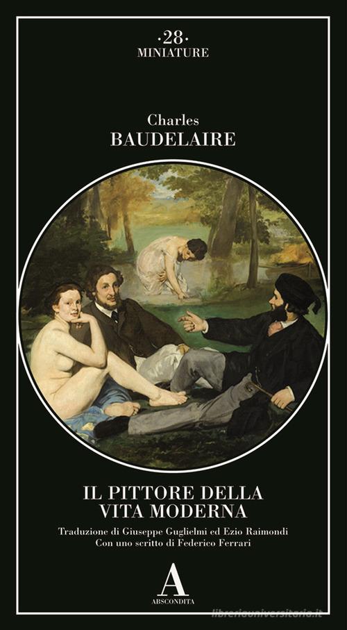 Il pittore della vita moderna di Charles Baudelaire edito da Abscondita
