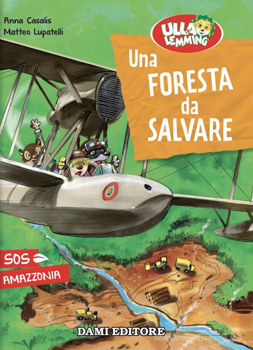Una foresta da salvare. Ulla Lemming di Anna Casalis edito da Dami Editore