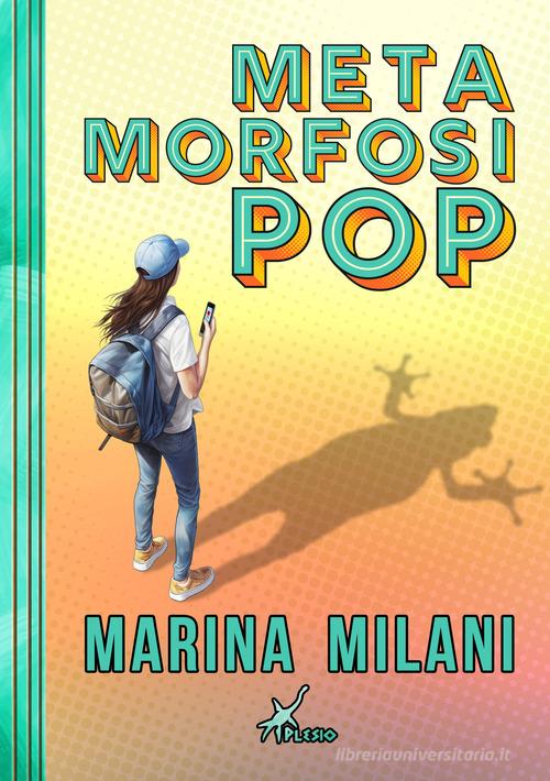 Metamorfosi pop di Marina Milani edito da Plesio Editore