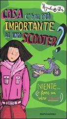 Cosa c'è di più importante di uno scooter? Niente (o forse un vero bacio!) di Manuela Salvi edito da Mondadori