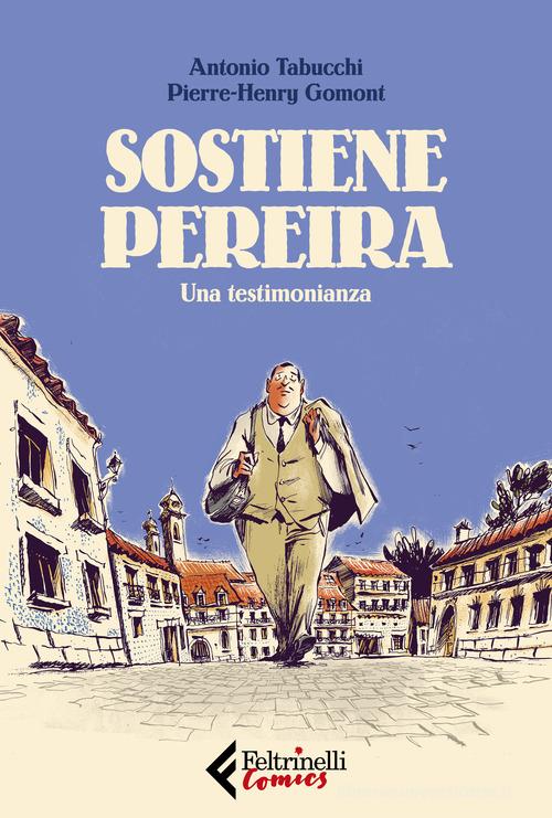 Sostiene Pereira. Una testimonianza di Pierre-Henry Gormont, Antonio Tabucchi edito da Feltrinelli