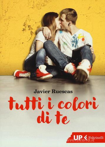 Tutti i colori di te di Javier Ruescas edito da Feltrinelli