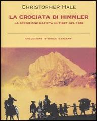 La crociata di Himmler. La spedizione nazista in Tibet nel 1938 di Christopher Hale edito da Garzanti