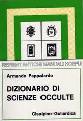 Dizionario di scienze occulte di Armando Pappalardo edito da Cisalpino