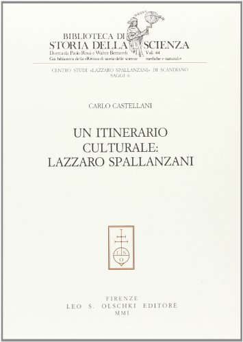 Un itinerario culturale: Lazzaro Spallanzani di Carlo Castellani edito da Olschki
