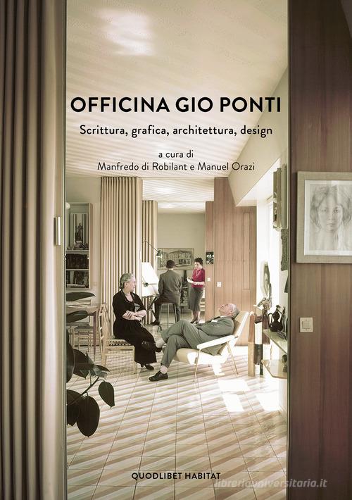 Officina Gio Ponti. Scrittura, grafica, architettura, design edito da Quodlibet