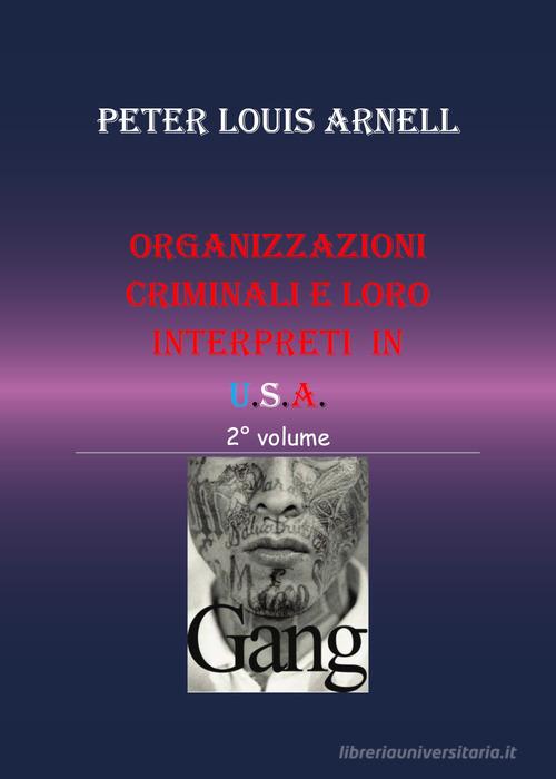 Organizzazioni criminali e loro interpreti in USA vol.2 di Peter Louis Arnell edito da Youcanprint