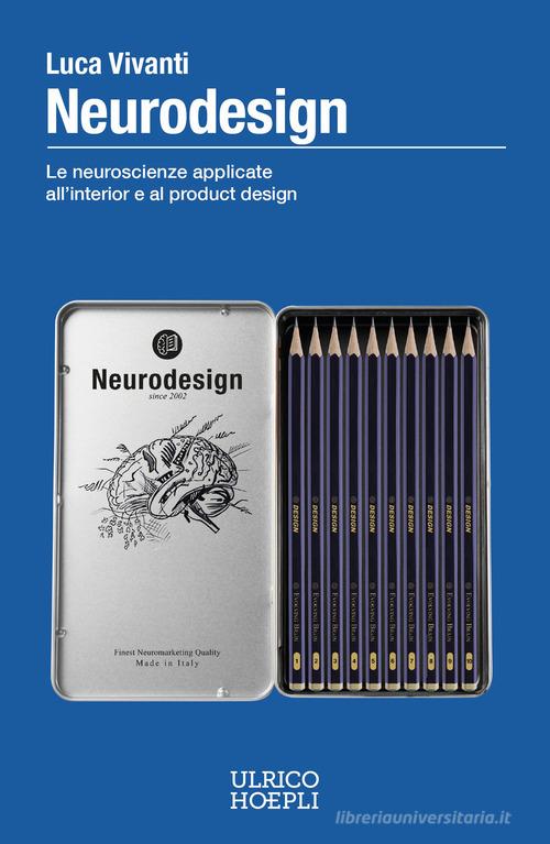 Neurodesign. Le neuroscienze applicate all'interior e al product design di Luca Vivanti edito da Ulrico Hoepli