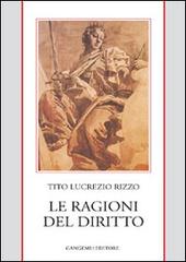 Le ragioni del diritto di Tito Lucrezio Rizzo edito da Gangemi Editore