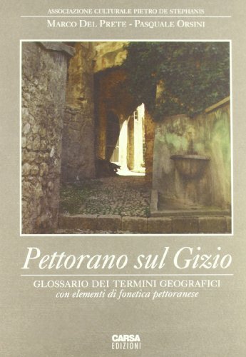 Pettorano sul Gizio. Glossario dei termini geografici con elementi di fonetica pettoranese di Marco Del Prete, Pasquale Orsini edito da CARSA