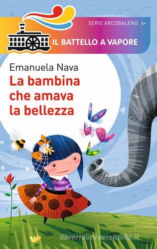 La bambina che amava la bellezza. Ediz. illustrata di Emanuela Nava edito da Piemme